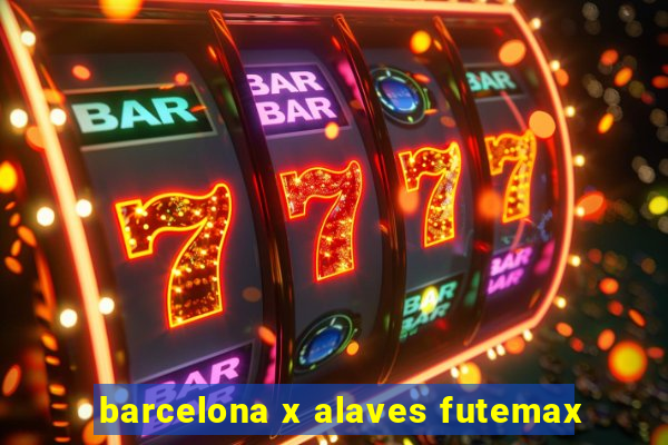 barcelona x alaves futemax